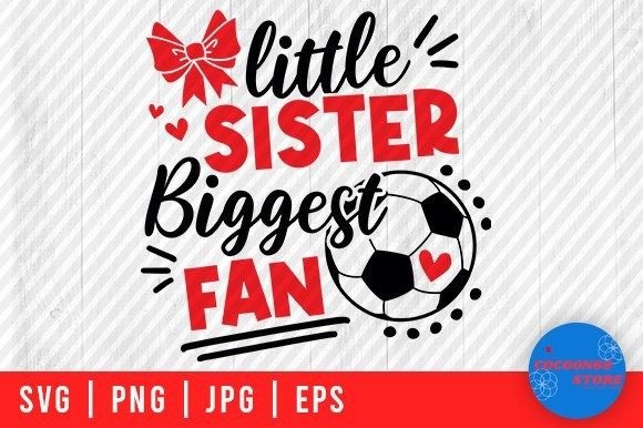 A Designer's Review: Little Sister Biggest Fan Soccer SVG for Graphics & Crafts