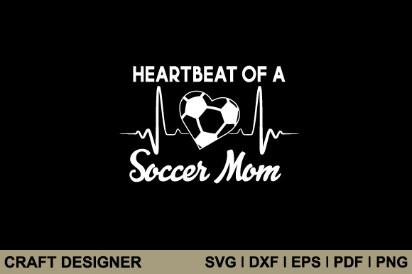 Heartbeat of a Soccer Mom: A Crafty Graphic for Lifestyle Publishers