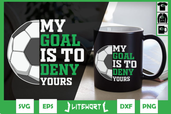 My Goal is to Deny Yours Soccer Goalie Graphics
